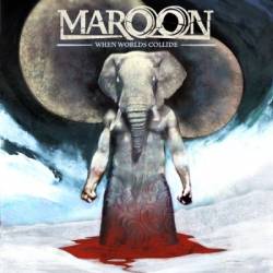 Maroon : When Worlds Collide